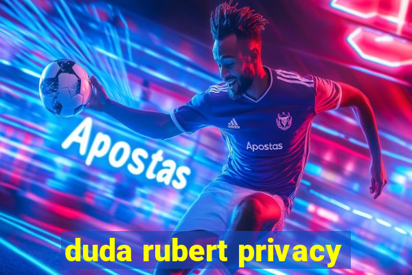 duda rubert privacy